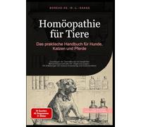 Homöopathie für Tiere: Das praktische Handbuch für Hunde, Katzen und Pferde