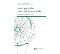 Homöopathische Haus- und Reiseapotheke - Beschwerden natürlich selbst behandeln | Globuli richtig anwenden | Schnelle Hilfe für Familie, Kinder & unterwegs