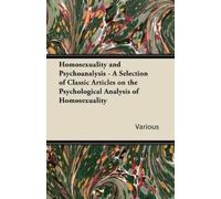 Homosexuality and Psychoanalysis - A Selection of Classic Articles o (Tascabile)