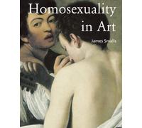 Homosexuality In Art: Representations of desire and identity through time