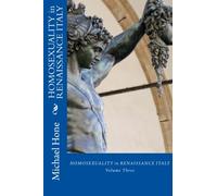 HOMOSEXUALITY in RENAISSANCE ITALY: Volume Three