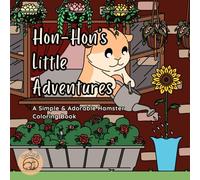 HON-HON’S LITTLE ADVENTURES: A Simple & Adorable Hamster Coloring Book