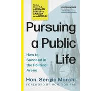 Hon. Sergio Marchi Pursuing a Public Life (Tascabile)