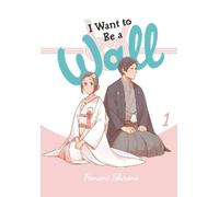 Honami Shirono Alexis Eckerman Emma Schumac I Want to Be a Wall, Vol (Tascabile)