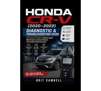 Honda CR-V (2020-2022) Diagnostic & Troubleshooting Guide: A Practical DIY Guide to Warning Lights, OBD-II Codes, Common Problems, and Confident Repair Decisions