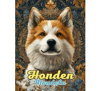 Honden Mandala Kleurboek: Loyale en Speelse Mandala’s voor Ontspanning en Creativiteit: Ontdek Meer dan 60 Pagina’s met Unieke, Door Akita Honden ... voor Stressverlichting en Mindful Kleuren