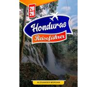 Honduras Reiseführer 2026: Entdecken Sie versteckte Schätze, historische Sehenswürdigkeiten, Reisetipps und unvergessliche Urlaubserlebnisse