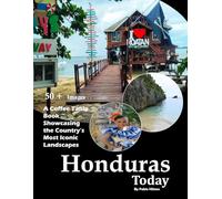 Honduras Today: A visual journey through Central America's hidden natural paradise (Travel Coffee Table Books)