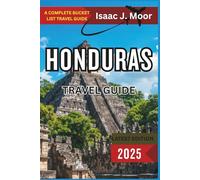 Honduras Travel Guide 2025: Mayan Ruins, Caribbean Islands, Rainforests & Adventure Travel