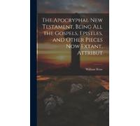 Hone William The Apocryphal New Testament, Being all the Gosp (Copertina rigida)
