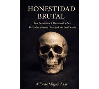Honestidad Brutal: Los Beneficios Y Desafíos De Ser Verdaderamente Directo Con Los Demás
