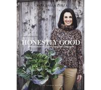Honestly good. Un nuovo modo di cucinare, mangiare e stare bene. Ediz. a c...
