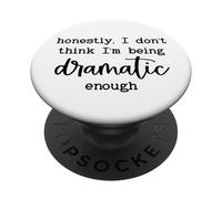 Honestly I Don't Think I'm Being Dramatic Enough Drama Queen PopSockets PopGrip Adesivo
