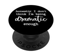 Honestly I Dont Think Im Being Dramatic Enough I'm Dramatic PopSockets PopGrip Adesivo