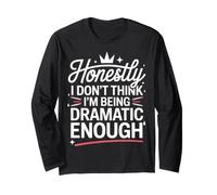 Honestly I Don't Think I'm Being Dramatic Enough Maglia a Manica