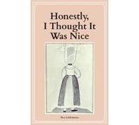 Honestly, I Thought It Was Nice: Savage & Funny Observations About Men, Relationships, and the Male Ego