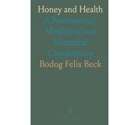 Honey and Health: A Nutrimental, Medicinal and Historical Commentary