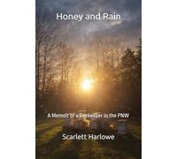 Honey and Rain: A Memoir of a Beekeeper in the PNW
