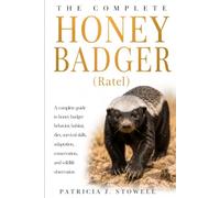 HONEY BADGER: A complete guide to honey badger behavior, habitat, diet, survival skills, adaptation, conservation, and wildlife observation