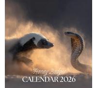 Honey Badger Calendar 2026: Featuring Fearless Honey Badger Moments, No-Nonsense Wisdom, and Daily Reminders That You, Too, Can Handle Anything