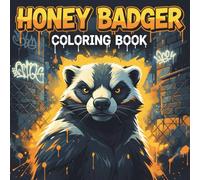 Honey Badger Coloring Book: 52 pages of bold and funny illustrations for stress relief and creativity
