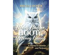 Honey Badger, Hoott, and Honey Bunny: A Journey to Identity and Purpose