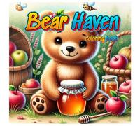 Honey Bear Haven: A Sweet Coloring Journey: Explore the Whimsical World of Adorable Bears and Bountiful Nature