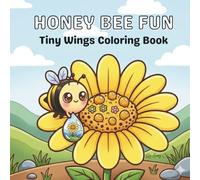 HONEY BEE FUN: Tiny Wings Coloring Book