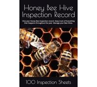 Honey Bee Hive Inspection Record: Honey Bee Inspection Record. Keep track of Everything that Happens throughout the year. Manage your Bee Hives.