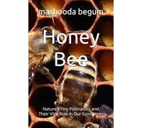 Honey Bee: Nature’s Tiny Pollinators and Their Vital Role in Our Ecosystem