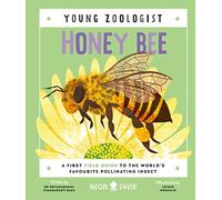 Honey Bee (Young Zoologist): A First Field Guide to the World’s Favourite Pollinating Insect