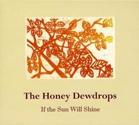 Honey Dewdrops - If The Sun Will Shine