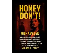 Honey Don’t! Unraveled: An Independent Analysis of Ethan Coen’s Queer Neo-Noir, Exploring Bold Performances, Complex Themes, and Its Place in Cult B-Movie Cinema
