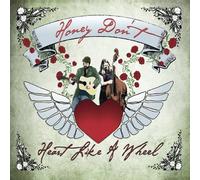 Honey Don't - Heart Like A Wheel