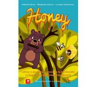 Honey. Letture e giochi per conoscere la biodiversità e l’importanza degli insetti impollinatori. Ediz. illustrata