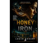 Honey of Iron: The Cure That Could Save Humanity... or Destroy It
