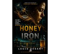 Honey of Iron: The Cure That Could Save Humanity... or Destroy It