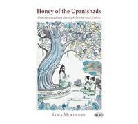 Honey of the Upanishads: Concepts Explored Through Stories and Essays
