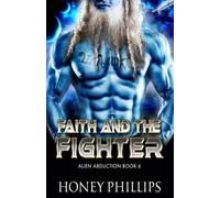 Honey Phillips Faith and the Fighter (Tascabile) Alien Abduction