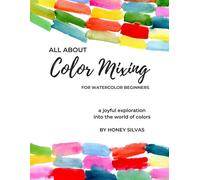 Honey Silvas All About Color Mixing for Watercolor Beginners (Tascabile)