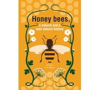 Honeybees, a Natural and less natural history by Jacques Van Alphen