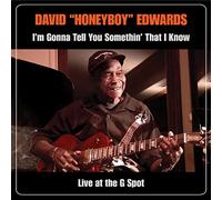 Honeyboy David Edwards - I'm Gonna Tell You Somethin That I Know: Live At