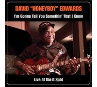 Honeyboy David Edwards - I'M Gonna Tell You Somethin' That I Know: Live At The G Spot (Cd+Dvd)