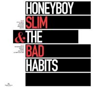 HONEYBOY SLIM & THE BAD HABITS - HONEYBOY SLIM & THE BAD HABITS