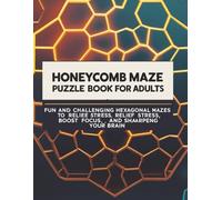 Honeycomb Maze Puzzle Book for Adults: Fun and Challenging Hexagonal Mazes to Relieve Stress, Boost Focus, and Sharpen Your Brain