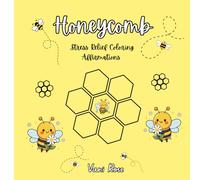 Honeycomb: Stress Relief Coloring Affirmations: A Relaxing Adult Coloring Book for Stress Relief, Mindfulness & Calm, A Cozy Coloring Book with Affirmations for Self-Care.