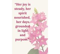Honeysuckle Floral Design Journal with Empowering Message, "Her joy is steady, her spirit nourished, her days grounded in light and purpose.": 125 ... 6 x 9, Gift for June Birthday and any Woman
