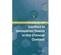 Hong Gao A Study of Conflict in Innovation Teams in the Chinese Cont (Tascabile)