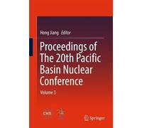 Hong Jiang Proceedings of The 20th Pacific Basin Nuclear Conference (Tascabile)