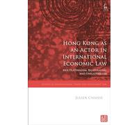 Hong Kong as an Actor in International Economic Law: Multilateralism, Bilateralism, and Unilateralism